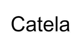 How to Pronounce Catela (Romanian)