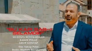 BU KAPI BAB-I SELAMDIR - MUSTAFA BÜYÜKARSLAN & KASIM POLAT/ GRUP AYINTAP