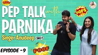 Pep Talk with Parnika Ft Singer Anudeep | Parnika Talk Show Episode - 9 | Season -1