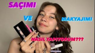 SAÇIMI NASIL ŞEKİLLENDİRİYORUM? MAKYAJIMI NASIL YAPIYORUM?