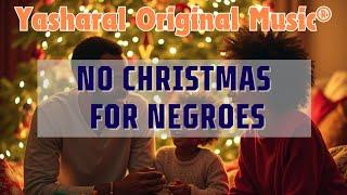 Yasharal Original Music: No (Pagan) Christmas For Negroes