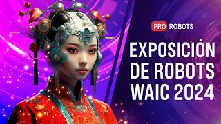 La mayor exposición de robots e inteligencia artificial de China. Panorama de WAIC 2024 | Pro robots