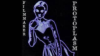 FILMMAKER - PROTOPLASM [Full EP]