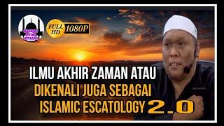 Ilmu Akhir Zaman Atau Dikenali Juga Sebagai Islamic Escatology 2.0 | Ustaz Auni