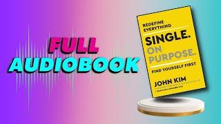 Single on Purpose by John Kim l Full Audiobook