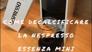 COME DECALCIFICARE LA NESPRESSO ESSENZA MINI - ITALIANO