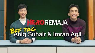 BFF Tag – Imran Aqil & Aniq Suhair I Hero Remaja 2020