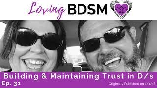 Building and Maintaining Trust in D/s | Loving BDSM Podcast Archive