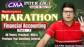 CMA Inter Financial Accounting Marathon Part - 2 | June'25 & Dec'25 | By CA/CMA Santosh Kumar Sir
