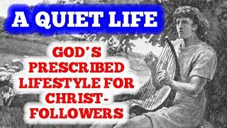 A Quiet Life - The Lifestyle of a Follower of Christ