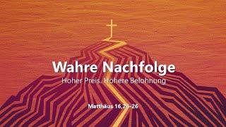 Wahre Nachfolge – Hoher Preis. Höhere Belohnung. // Jonathan Görzen