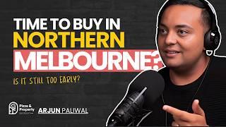 Investing in Melbourne's North! Is It the Right Time? - With Arjun Paliwal