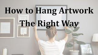 How to Hang Artwork the Right Way