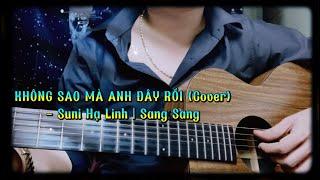 [Suni Hạ Linh] KHÔNG SAO MÀ ANH ĐÂY RỒI (Cover) - Sang Sang Cover | Guitar Acoustic