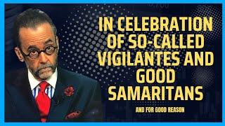 In Celebration of American Vigilantes and Good Samaritans