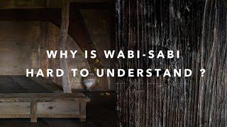 Why is Wabi-Sabi Hard to Understand?