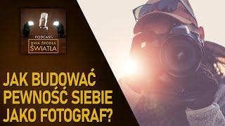 #05 Jak budować pewność siebie jako fotograf? | Podcast Dwa Źródła Światła