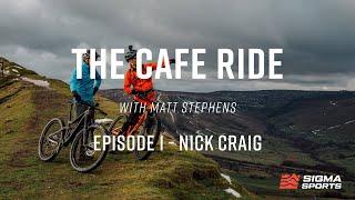 Matt Stephens Cafe Ride - Nick Craig Episode | Sigma Sports