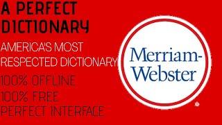 OFFLINE DICTIONARY! 100% FREE! AMERICA'S MOST RESPECTED DICTIONARY! MERRIAM WEBSTER!