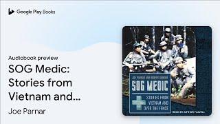 SOG Medic: Stories from Vietnam and Over the… by Joe Parnar · Audiobook preview