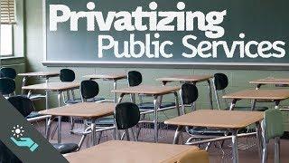 Privatizing Public Services | Prisons and Schools