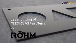 Laser cutting of PLEXIGLAS® proTerra - Recycled acrylic by Röhm - eurolaser