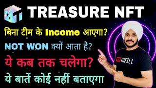 Treasure NFT ये बातें आपको कोई नहीं बताएगा || क्या बिना टीम के पैसा आता है? || Not Won क्यूं आता है?