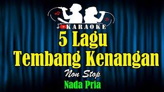 KARAOKE NOSTALGIA [ NON STOP 5 LAGU TERBAIK ] NADA PRIA