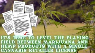 Even Playing Field Between Marijuana And Hemp Products With A Single Cannabis Retailer License Type