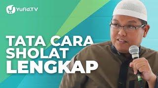 Tata Cara Sholat: Cara Sholat yang Benar Sesuai Sunnah (Lengkap) - Ustadz Dr. Firanda Andirja, M.A.