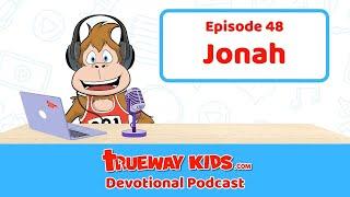 Episode 48: Jonah – God Gives a Second Chance!