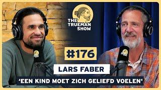 The Trueman Show #176 Lars Faber 'Een kind moet zich geliefd voelen'