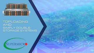 MORE STORAGE! Supermicro Top-Loading and Simply Double Storage Systems Overview