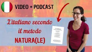 L'italiano secondo il metodo natura || Podcast in italiano semplice || Episodio 56