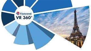 [VR 360°] Khám phá Thủ đô Paris nước Pháp đầy lãng mạn | Vietravel