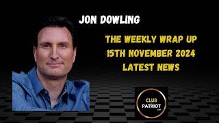 Jon Dowling The Weekly Wrap Up November 15th 2024 Latest News