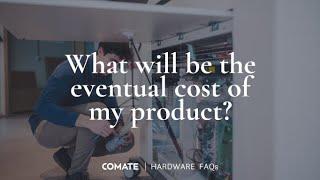 Hardware FAQs | What will be the eventual cost of my product