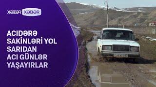 Acıdərə sakinləri yol sarıdan acı günlər yaşayırlar