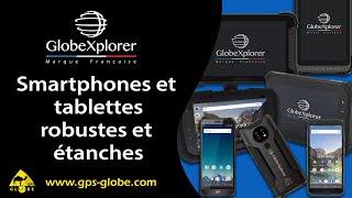 GLOBEXPLORER : Smartphones et tablettes durcies (2min)