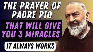 SAINT PADRE PIO: THE PRAYER THAT WILL BRING YOU 3 URGENT MIRACLES.