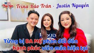 Trina Bảo Trân - Justin Nguyễn: Từng bị BA MẸ phản đối đến hạnh phúc viên mãn hiện tại