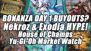 BONANZA DAY 1 BUYOUTS! Nekroz & Exodia HYPE!? House Of Champs Yu-Gi-Oh Market Watch