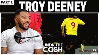 Troy Deeney Pt 1| I Spent £250k in THREE DAYS After Promotion!