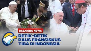 BREAKING NEWS - Momen Sejarah! Detik-detik Paus Fransiskus Tiba di Indonesia