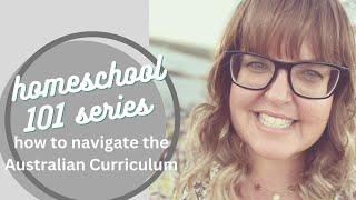 How to navigate the Australian Curriculum | Homeschool 101 Series