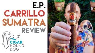 E.P. Carrillo Sumatra Cigar Review