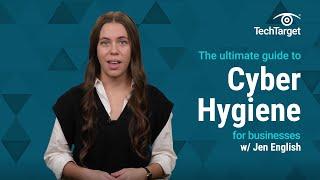 Ultimate Guide to Cyber Hygiene for Businesses