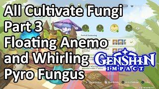 All Cultivate Fungi Part 3 Floating Anemo and Whirling Pyro Fungus Genshin