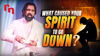 What Caused Your Spirit to Go Down? | Shyju Mathew