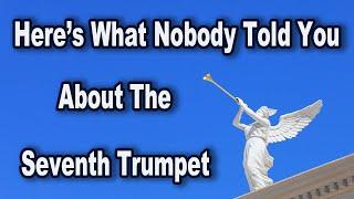 Here's What Nobody Told You About The Seventh Trumpet